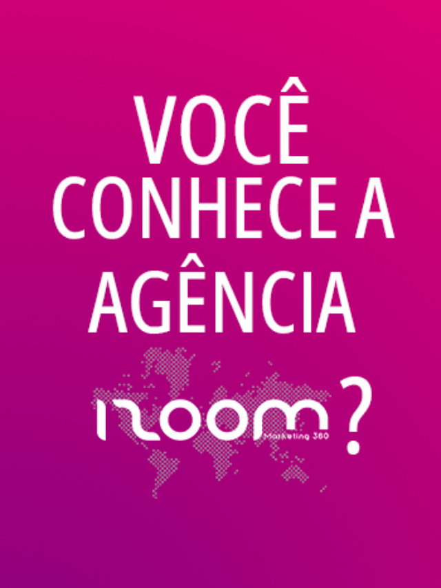Você conhece a agência Izoom?