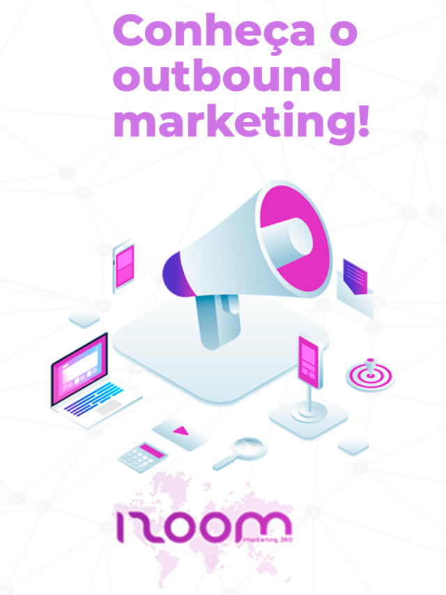 Conheça o Outbound Marketing!