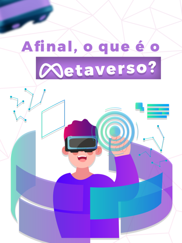 Afinal, o que é o metaverso?