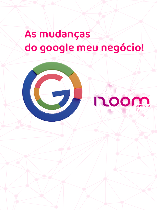 O Google Meu Negócio vai mudar!