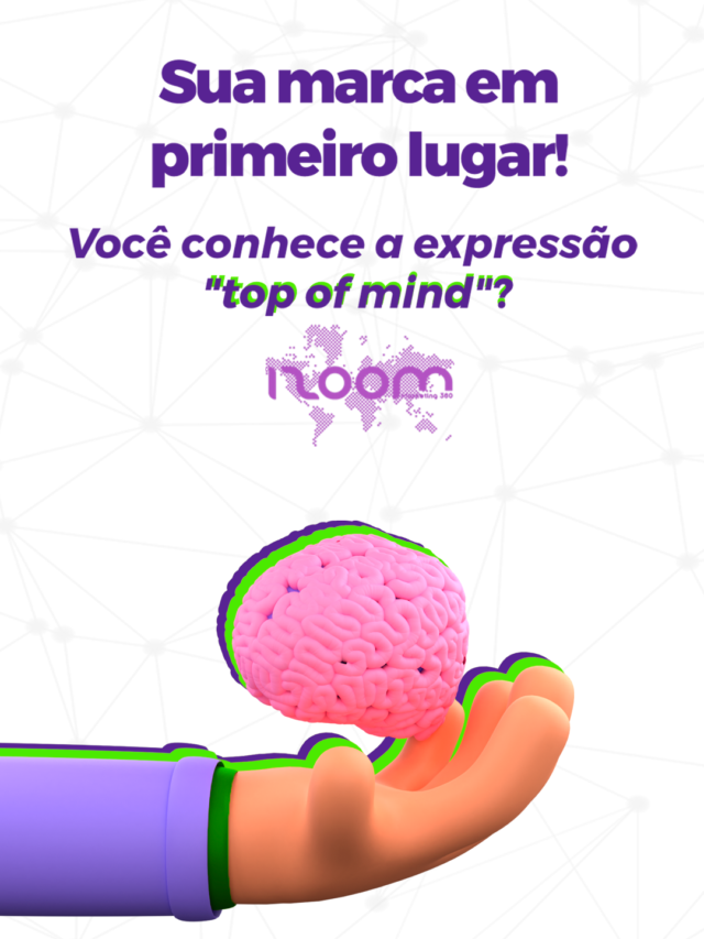 Você já ouviu falar na expressão “Top of mind”?