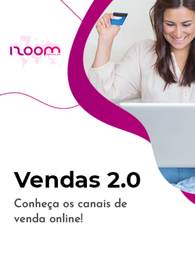 Vendas 2.0: conheça os canais de venda online!